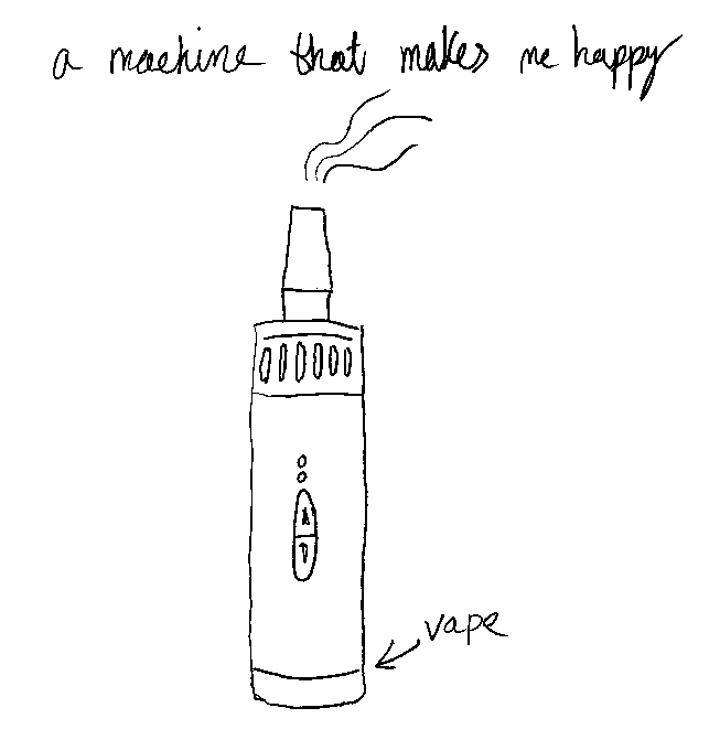 a machine that makes me happy (vape)