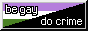 BE GAY DO CRIME on genderqueer/black flag
