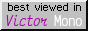 best viewed in Victor Mono